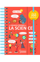 Dis-moi les grandes énigmes de la science