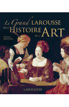 Grand larousse de l'histoire de l'art