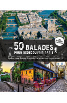 50 balades pour redécouvrir paris