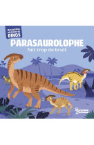 Parasaurolophe fait trop de bruit