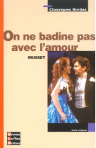 Classiques bordas - on ne badine pas avec l'amour - musset