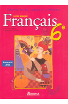 Textes, langages et littératures livre unique de français 6e 2005 manuel de l'élève