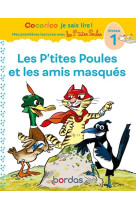 Cocorico je sais lire ! 1res lectures - les p'tites poules et les amis masqués niveau 1