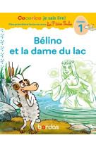 Cocorico je sais lire ! 1res lectures avec les p'tites poules - bélino et la dame du lac niveau 1