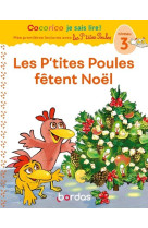 Cocorico je sais lire ! 1res lectures avec les p'tites poules-les p'tites poules fêtent noël niveau3