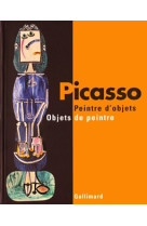 Picasso : peintre d'objets / objets de peintre