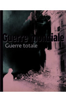 Guerre mondiale - guerre totale