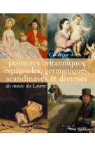 Catalogue des peintures britanniques, espagnoles, germaniques, scandinaves et diverses du musée du louvre