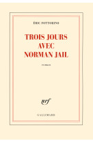 Trois jours avec norman jail