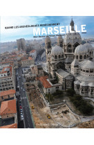 Quand les archéologues redécouvrent marseille