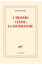 à travers céline, la littérature