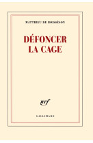 Défoncer la cage