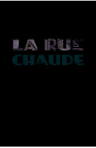 La rue chaude