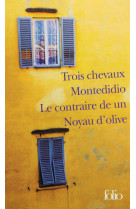 Trois chevaux - montedidio - le contraire de un - noyau d'olive