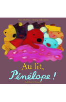 Au lit, pénélope !