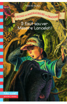 L'école des massacreurs de dragons, 6 : il faut sauver messire lancelot !