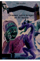 L'école des massacreurs de dragons, 9 : dressez votre dragon en 97 leçons