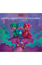 Les pyjamasques et le grogarou