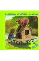 La maison de victor le castor