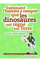 Comment l'homme a compris que les dinosaures ont regne sur terre ?