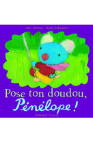 Pose ton doudou, pénélope !