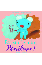 Pas sur le mur, pénélope !