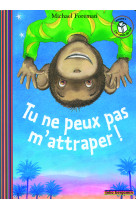 Tu ne peux pas m'attraper !