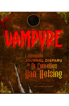 Vampyre l'effroyable journal retrouvé du dr cornélius van helsing et de son fidèle compagnon gustav de wolff