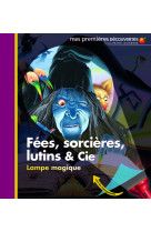 Fées, sorcières, lutins & cie