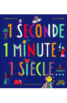 1 seconde 1 minute 1 siècle...