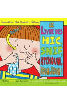 Le livre des hic, snif, atchoum, boum-boum !