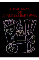 L'enfance de l'inspecteur lapou