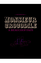 Monsieur crocodile a beaucoup faim