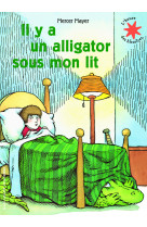 Il y a un alligator sous mon lit