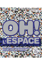 Oh ! l'espace