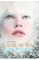 Lueur de feu (tome 2-soeurs rivales)