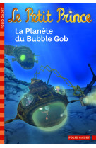 Le petit prince, 10 : la planete du bubble gob