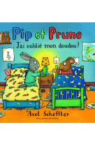 Pip et prune : j'ai oublié mon doudou !