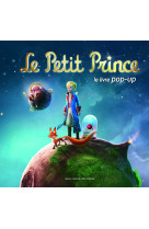 Le petit prince - le livre pop-up (nouvelles aventures)