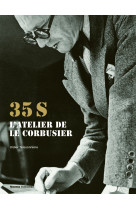 Le 35 s. l'atelier de le corbusier