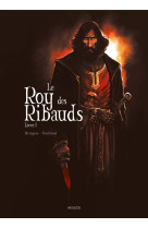 Le roy des ribauds t1