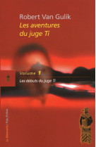 Le juge ti / tome 1 : les débuts du juge ti