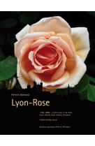 Lyon-rose entre lyon et la rose trois siecles d un roman d amour