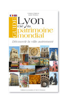 Guide de lyon cité du patrimoine mondial