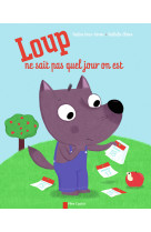 Loup ne sait pas quel jour on est