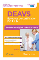 Deavs - épreuves de certification : dc 1 à 6 - annales corrigées - session 2015