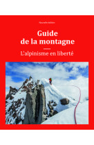 Guide de la montagne - l'alpinisme en liberté ne