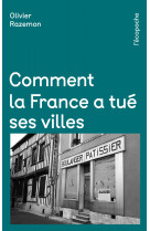 Comment la france a tué ses villes