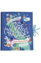 Mon livre carrousel - contes fantastiques