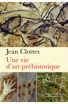 Une vie d'art prehistorique